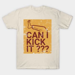 can I kick it - retro style T-Shirt